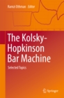 The Kolsky-Hopkinson Bar Machine : Selected Topics - eBook