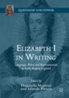 Elizabeth I in Writing : Language, Power and Representation in Early Modern England - eBook