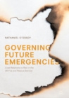 Governing Future Emergencies : Lived Relations to Risk in the UK Fire and Rescue Service - eBook