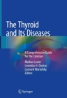 The Thyroid and Its Diseases : A Comprehensive Guide for the Clinician - Book