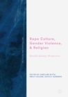 Rape Culture, Gender Violence, and Religion : Interdisciplinary Perspectives - eBook