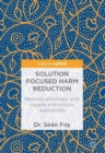 Solution Focused Harm Reduction : Working effectively with people who misuse substances - eBook