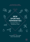 New Sporting Femininities : Embodied Politics in Postfeminist Times - eBook