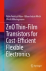 ZnO Thin-Film Transistors for Cost-Efficient Flexible Electronics - eBook