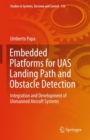 Embedded Platforms for UAS Landing Path and Obstacle Detection : Integration and Development of Unmanned Aircraft Systems - eBook