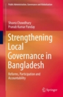 Strengthening Local Governance in Bangladesh : Reforms, Participation and Accountability - eBook