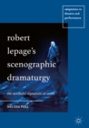 Robert Lepage's Scenographic Dramaturgy : The Aesthetic Signature at Work - eBook