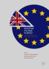 Reporting the Road to Brexit : International Media and the EU Referendum 2016 - Book