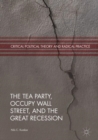 The Tea Party, Occupy Wall Street, and the Great Recession - eBook