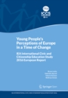 Young People's Perceptions of Europe in a Time of Change : IEA International Civic and Citizenship Education Study 2016 European Report - eBook