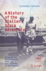 A History of the Italian Space Adventure : Pioneers and Achievements from the XIVth Century to the Present - eBook