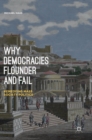 Why Democracies Flounder and Fail : Remedying Mass Society Politics - Book