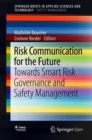 Risk Communication for the Future : Towards Smart Risk Governance and Safety Management - Book