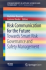 Risk Communication for the Future : Towards Smart Risk Governance and Safety Management - eBook