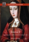 Juana I : Legitimacy and Conflict in Sixteenth-Century Castile - eBook