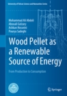 Wood Pellet as a Renewable Source of Energy : From Production to Consumption - eBook