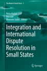 Integration and International Dispute Resolution in Small States - eBook