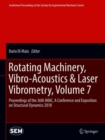 Rotating Machinery, Vibro-Acoustics & Laser Vibrometry, Volume 7 : Proceedings of the 36th IMAC, A Conference and Exposition on Structural Dynamics 2018 - Book
