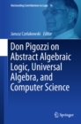 Don Pigozzi on Abstract Algebraic Logic, Universal Algebra, and Computer Science - eBook