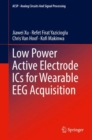 Low Power Active Electrode ICs for Wearable EEG Acquisition - eBook