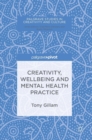 Creativity, Wellbeing and Mental Health Practice - Book