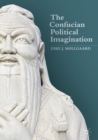 The Confucian Political Imagination - eBook