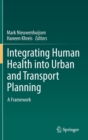 Integrating Human Health into Urban and Transport Planning : A Framework - Book