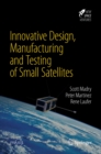 Innovative Design, Manufacturing and Testing of Small Satellites - eBook