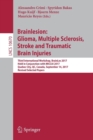 Brainlesion: Glioma, Multiple Sclerosis, Stroke and Traumatic Brain Injuries : Third International Workshop, BrainLes 2017, Held in Conjunction with MICCAI 2017, Quebec City, QC, Canada, September 14, - Book