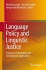 Language Policy and Linguistic Justice : Economic, Philosophical and Sociolinguistic Approaches - eBook