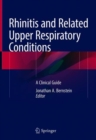 Rhinitis and Related Upper Respiratory Conditions : A Clinical Guide - Book