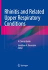 Rhinitis and Related Upper Respiratory Conditions : A Clinical Guide - eBook