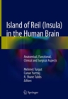 Island of Reil (Insula) in the Human Brain : Anatomical, Functional, Clinical and Surgical Aspects - Book