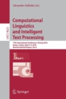 Computational Linguistics and Intelligent Text Processing : 17th International Conference, CICLing 2016, Konya, Turkey, April 3-9, 2016, Revised Selected Papers, Part I - Book