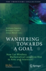 Wandering Towards a Goal : How Can Mindless Mathematical Laws Give Rise to Aims and Intention? - eBook
