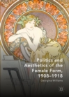 Politics and Aesthetics of the Female Form, 1908-1918 - eBook