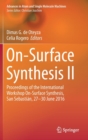 On-Surface Synthesis II : Proceedings of the International Workshop On-Surface Synthesis, San Sebastian, 27-30 June 2016 - Book