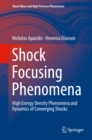 Shock Focusing Phenomena : High Energy Density Phenomena and Dynamics of Converging Shocks - eBook