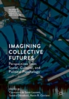 Imagining Collective Futures : Perspectives from Social, Cultural and Political Psychology - eBook
