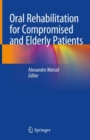 Oral Rehabilitation for Compromised and Elderly Patients - Book