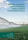 Building a Resilient and Sustainable Agriculture in Sub-Saharan Africa - eBook