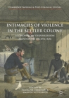 Intimacies of Violence in the Settler Colony : Economies of Dispossession around the Pacific Rim - eBook