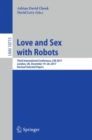 Love and Sex with Robots : Third International Conference, LSR 2017, London, UK, December 19-20, 2017, Revised Selected Papers - eBook