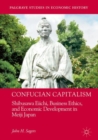 Confucian Capitalism : Shibusawa Eiichi, Business Ethics, and Economic Development in Meiji Japan - eBook