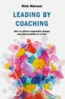 Leading by Coaching : How to deliver impactful change one conversation at a time - Book