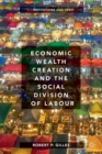 Economic Wealth Creation and the Social Division of Labour : Volume I: Institutions and Trust - Book