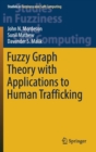 Fuzzy Graph Theory with Applications to Human Trafficking - Book