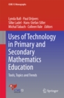 Uses of Technology in Primary and Secondary Mathematics Education : Tools, Topics and Trends - eBook