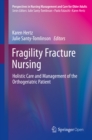 Fragility Fracture Nursing : Holistic Care and Management of the Orthogeriatric Patient - eBook