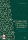 Iran's Foreign Policy After the Nuclear Agreement : Politics of Normalizers and Traditionalists - eBook